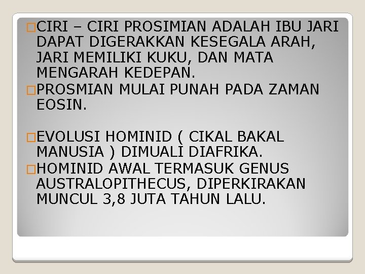 �CIRI – CIRI PROSIMIAN ADALAH IBU JARI DAPAT DIGERAKKAN KESEGALA ARAH, JARI MEMILIKI KUKU,