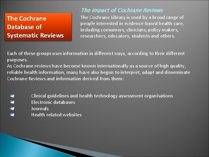 The Cochrane Database of Systematic Reviews The impact of Cochrane Reviews The Cochrane Library