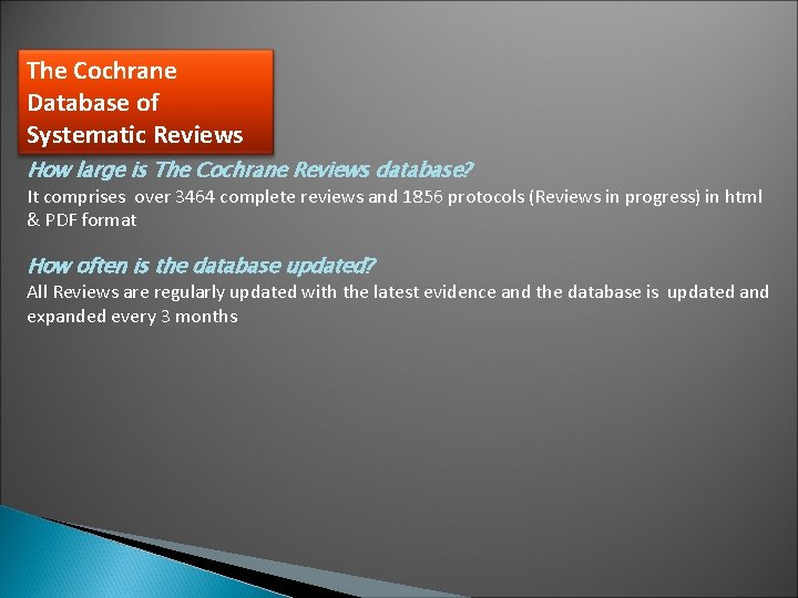 The Cochrane Database of Systematic Reviews How large is The Cochrane Reviews database? It