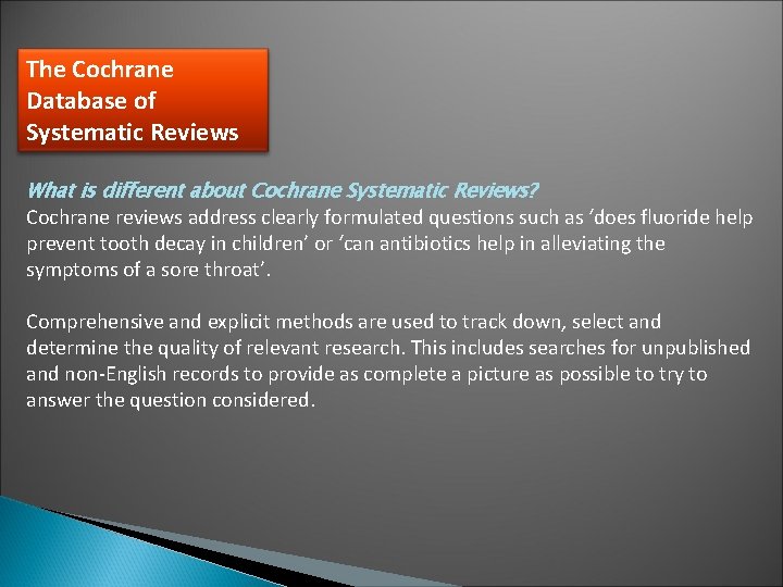 The Cochrane Database of Systematic Reviews What is different about Cochrane Systematic Reviews? Cochrane