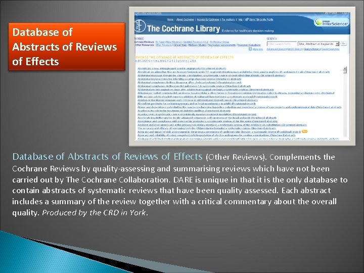 Database of Abstracts of Reviews of Effects (Other Reviews). Complements the Cochrane Reviews by