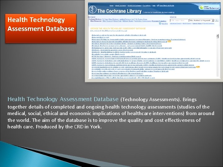 Health Technology Assessment Database (Technology Assessments). Brings together details of completed and ongoing health