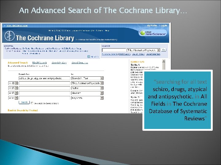 An Advanced Search of The Cochrane Library… “searching for all text schizo, drugs, atypical