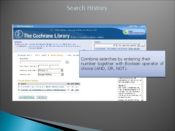 Search History Combine searches by entering their number together with Boolean operator of choice