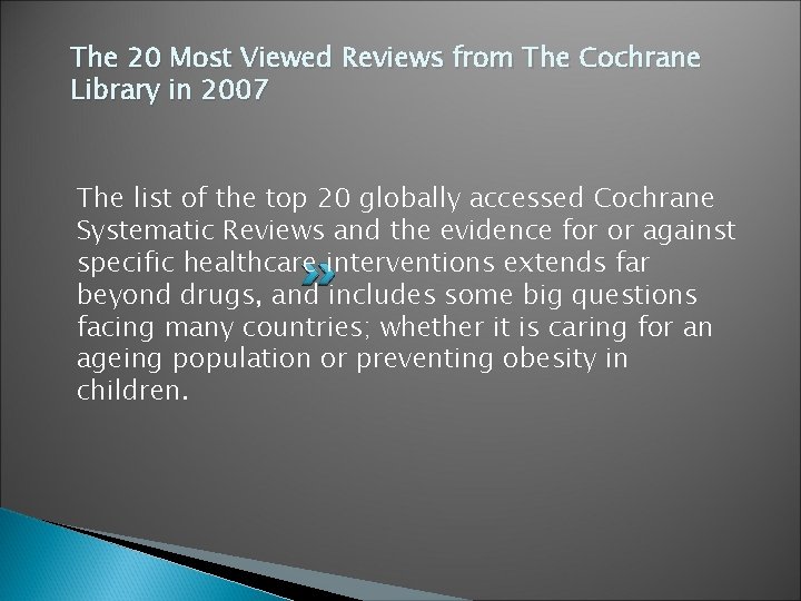 The 20 Most Viewed Reviews from The Cochrane Library in 2007 The list of