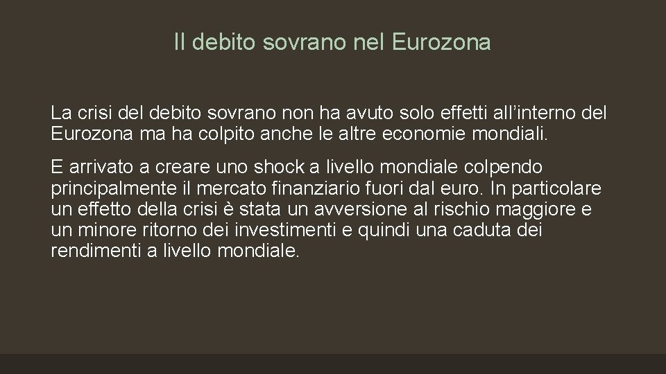 Il debito sovrano nel Eurozona La crisi del debito sovrano non ha avuto solo