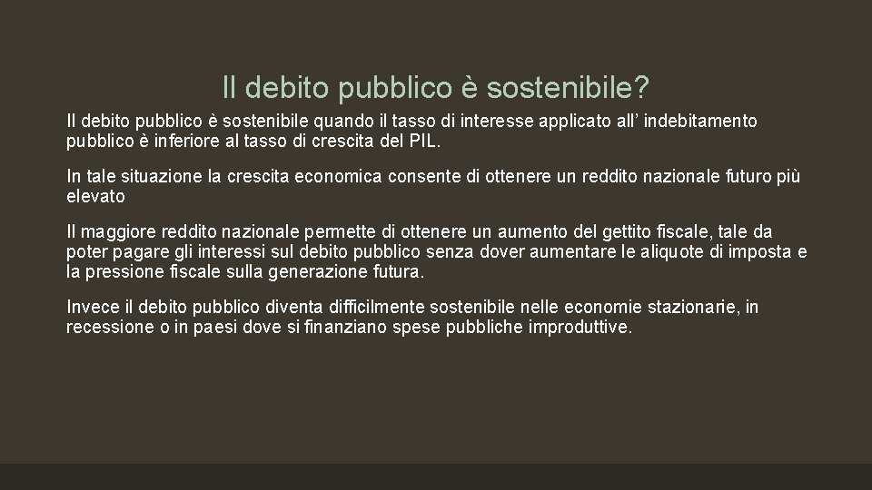 Il debito pubblico è sostenibile? Il debito pubblico è sostenibile quando il tasso di