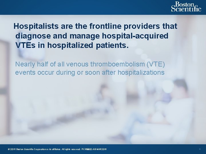 Hospitalists are the frontline providers that diagnose and manage hospital-acquired VTEs in hospitalized patients.