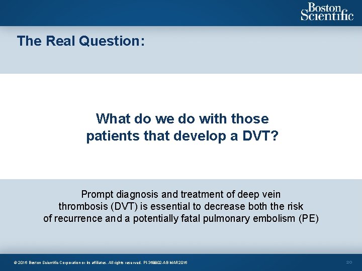 The Real Question: What do we do with those patients that develop a DVT?