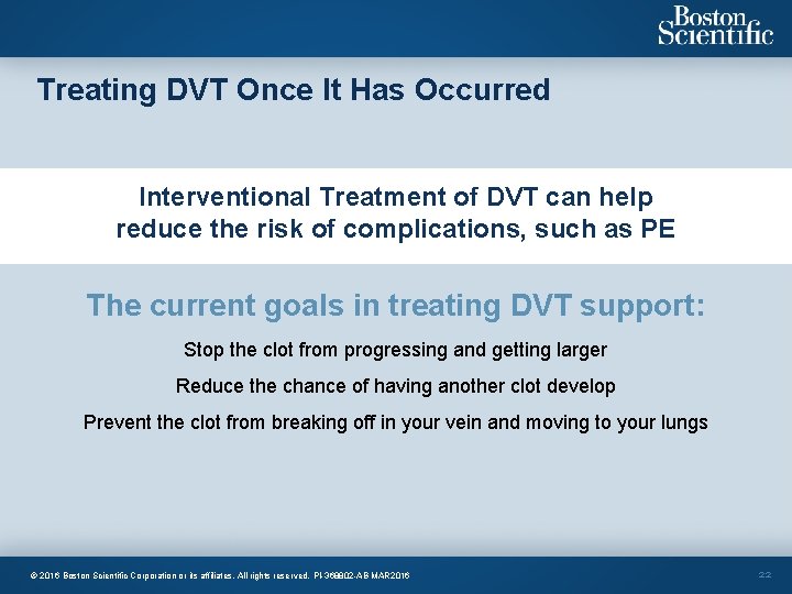 Treating DVT Once It Has Occurred Interventional Treatment of DVT can help reduce the