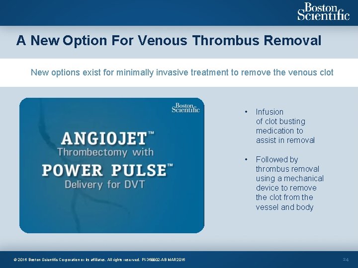 A New Option For Venous Thrombus Removal New options exist for minimally invasive treatment