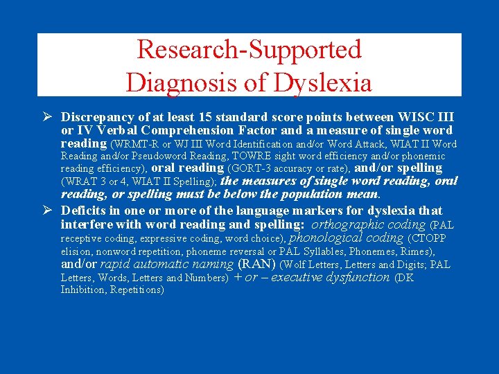 Research-Supported Diagnosis of Dyslexia Ø Discrepancy of at least 15 standard score points between