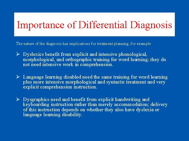Importance of Differential Diagnosis The nature of the diagnosis has implications for treatment planning,