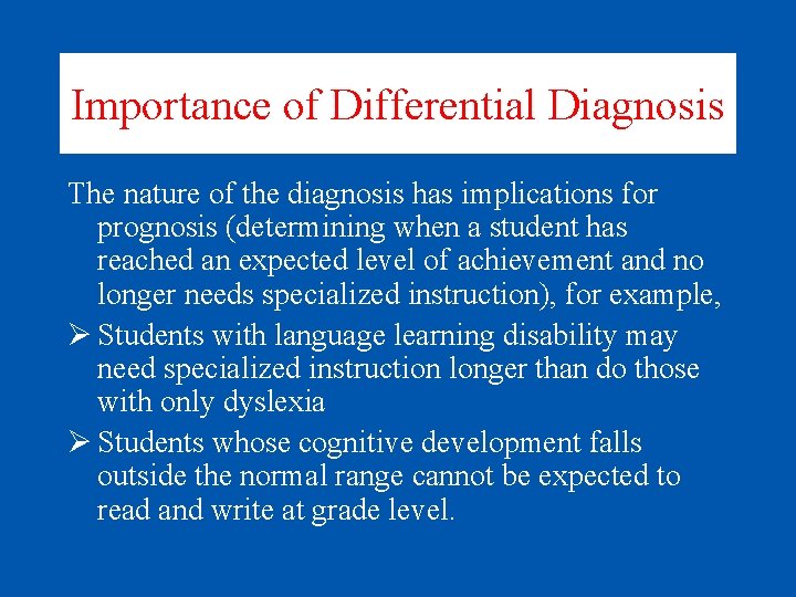 Importance of Differential Diagnosis The nature of the diagnosis has implications for prognosis (determining