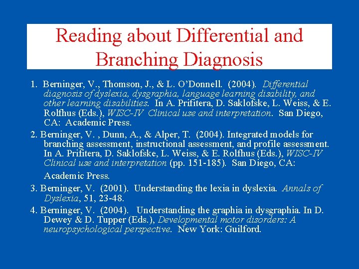 Reading about Differential and Branching Diagnosis 1. Berninger, V. , Thomson, J. , &