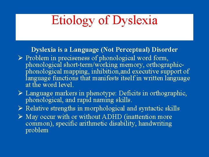 Etiology of Dyslexia Ø Ø Dyslexia is a Language (Not Perceptual) Disorder Problem in