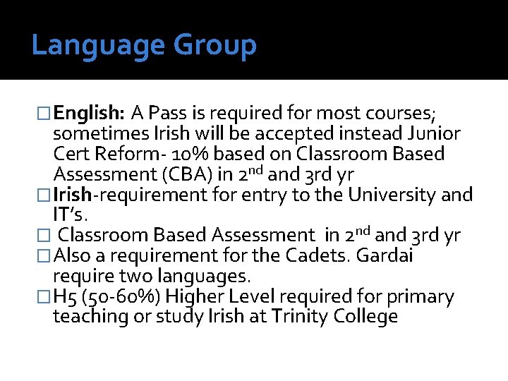 Language Group �English: A Pass is required for most courses; sometimes Irish will be
