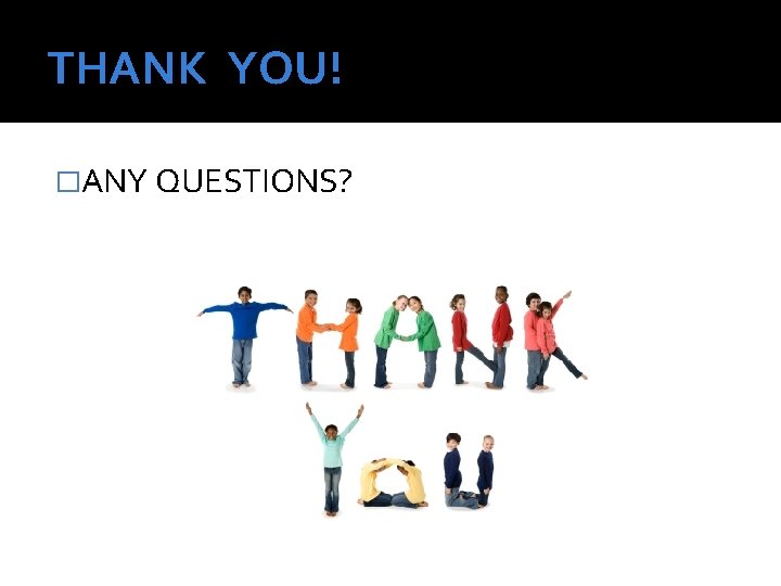THANK YOU! �ANY QUESTIONS? 