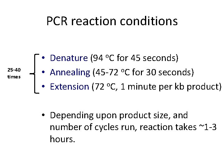 PCR reaction conditions 25 -40 times • Denature (94 o. C for 45 seconds)