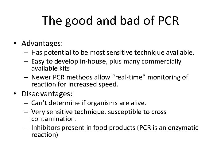 The good and bad of PCR • Advantages: – Has potential to be most