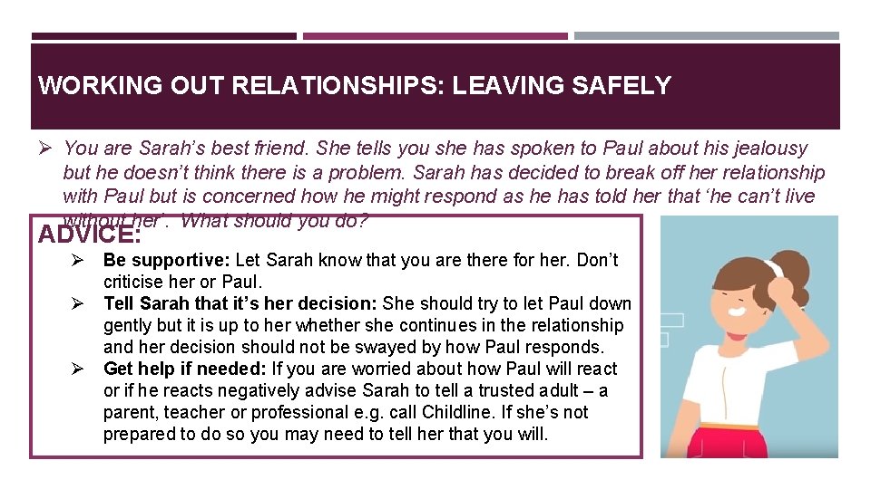 WORKING OUT RELATIONSHIPS: LEAVING SAFELY Ø You are Sarah’s best friend. She tells you