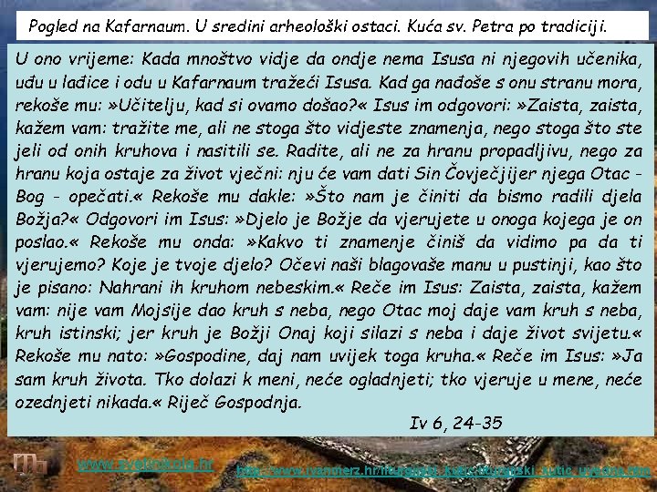 Pogled na Kafarnaum. U sredini arheološki ostaci. Kuća sv. Petra po tradiciji. U ono