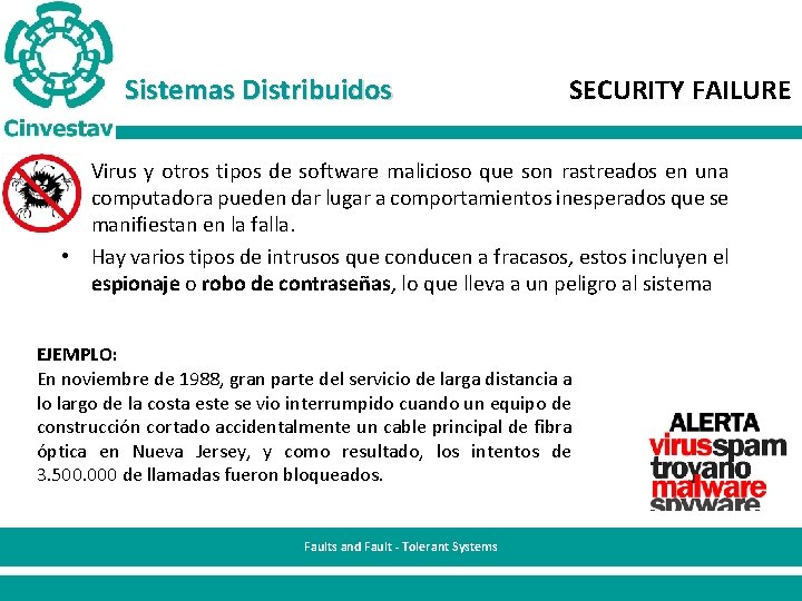Sistemas Distribuidos SECURITY FAILURE • Virus y otros tipos de software malicioso que son