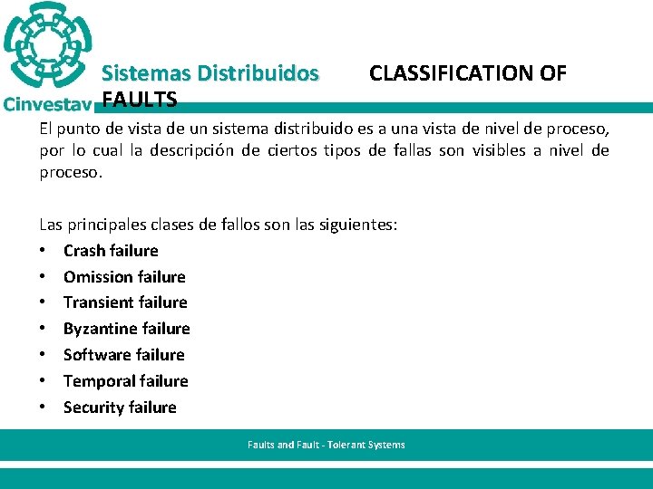Sistemas Distribuidos FAULTS CLASSIFICATION OF El punto de vista de un sistema distribuido es