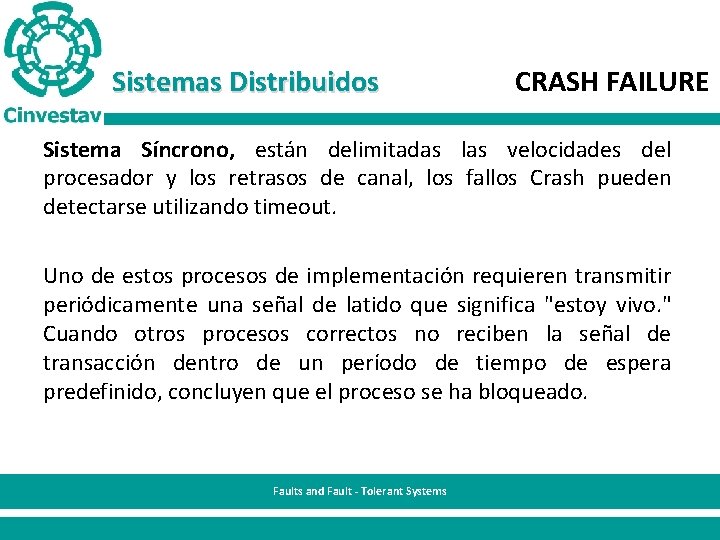Sistemas Distribuidos CRASH FAILURE Sistema Síncrono, están delimitadas las velocidades del procesador y los