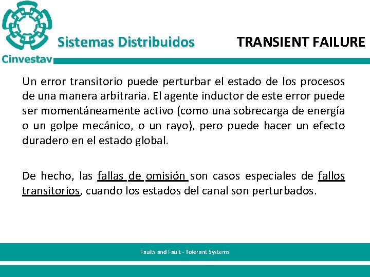 Sistemas Distribuidos TRANSIENT FAILURE Un error transitorio puede perturbar el estado de los procesos