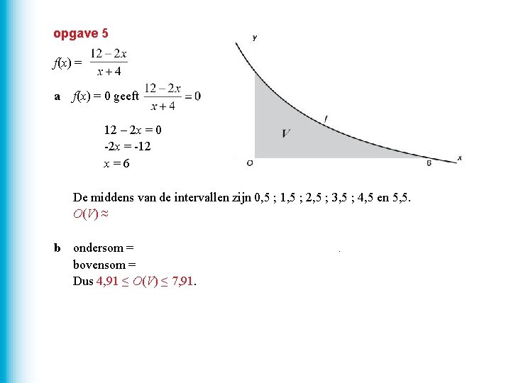 opgave 5 f(x) = a f(x) = 0 geeft 12 – 2 x =