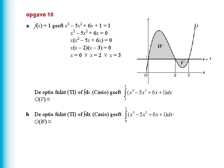 opgave 10 a f(x) = 1 geeft x 3 – 5 x 2 +