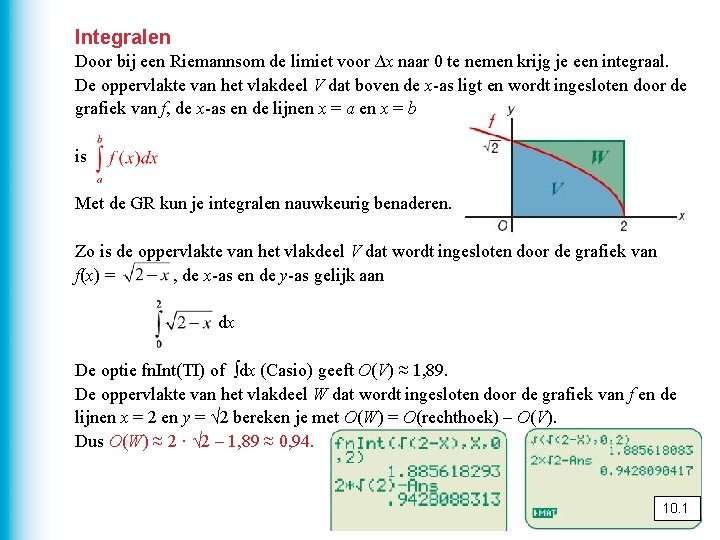 Integralen Door bij een Riemannsom de limiet voor ∆x naar 0 te nemen krijg