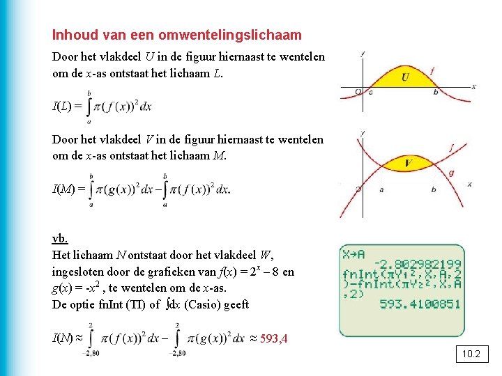 Inhoud van een omwentelingslichaam Door het vlakdeel U in de figuur hiernaast te wentelen