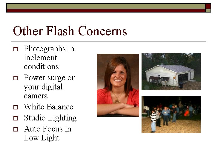 Other Flash Concerns o o o Photographs in inclement conditions Power surge on your