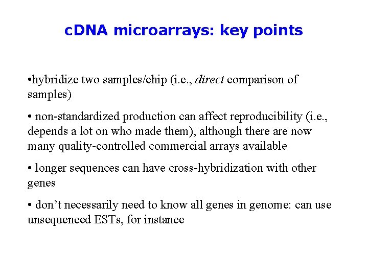 c. DNA microarrays: key points • hybridize two samples/chip (i. e. , direct comparison