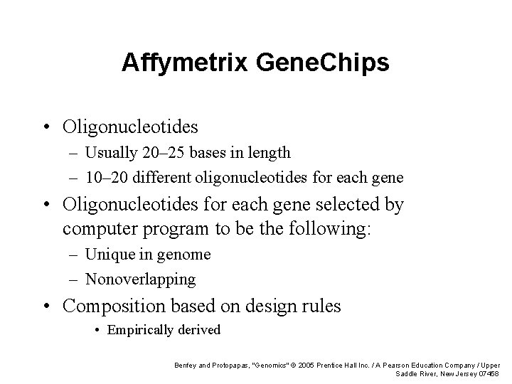 Affymetrix Gene. Chips • Oligonucleotides – Usually 20– 25 bases in length – 10–