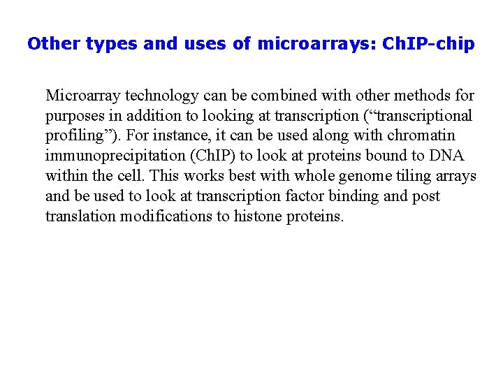 Other types and uses of microarrays: Ch. IP-chip Microarray technology can be combined with