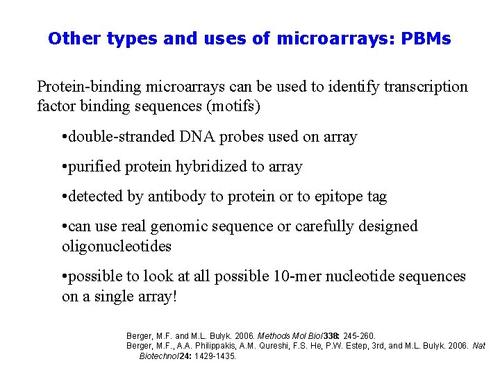 Other types and uses of microarrays: PBMs Protein-binding microarrays can be used to identify