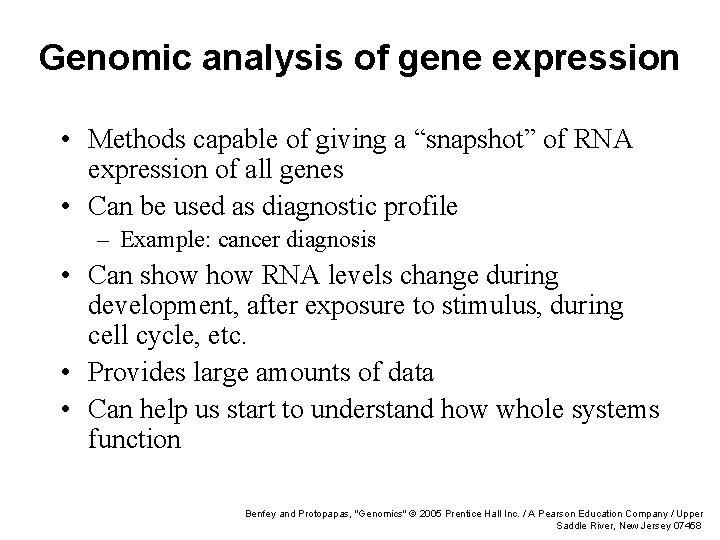 Genomic analysis of gene expression • Methods capable of giving a “snapshot” of RNA