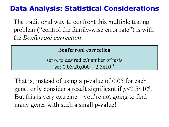 Data Analysis: Statistical Considerations The traditional way to confront this multiple testing problem (“control