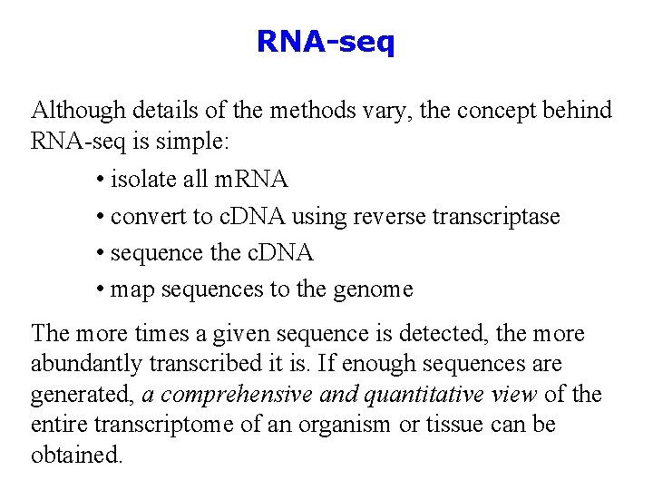 RNA-seq Although details of the methods vary, the concept behind RNA-seq is simple: •