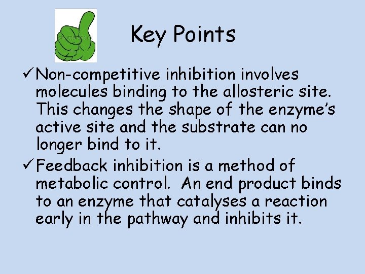 Key Points ü Non-competitive inhibition involves molecules binding to the allosteric site. This changes