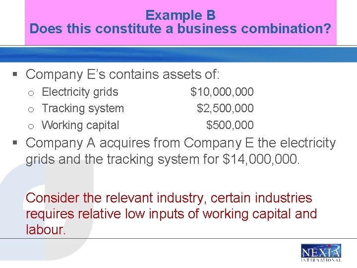Example B Does this constitute a business combination? § Company E’s contains assets of: