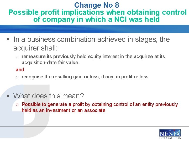 Change No 8 Possible profit implications when obtaining control of company in which a