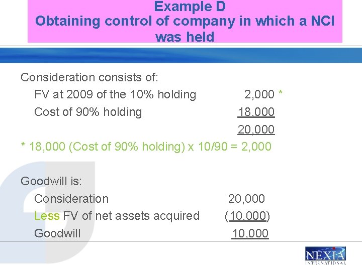 Example D Obtaining control of company in which a NCI was held Consideration consists
