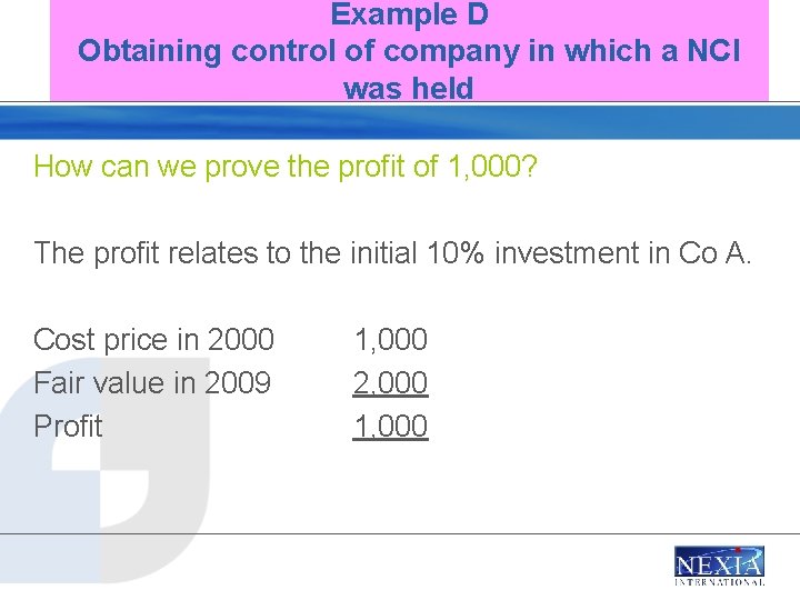 Example D Obtaining control of company in which a NCI was held How can