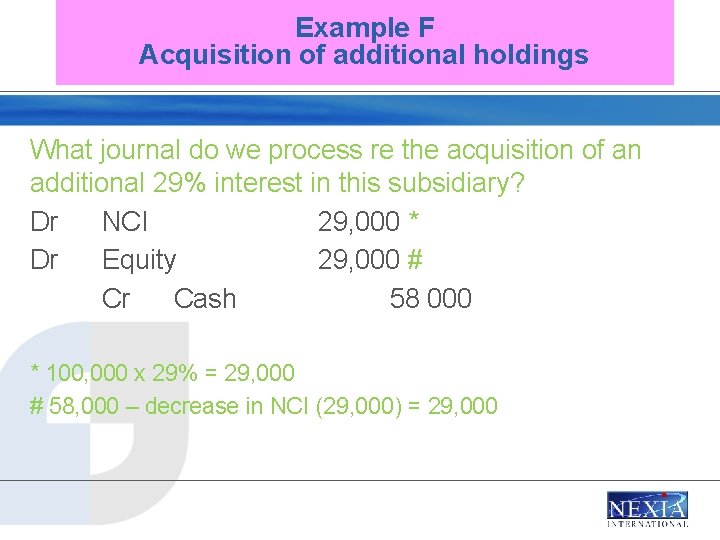 Example F Acquisition of additional holdings What journal do we process re the acquisition
