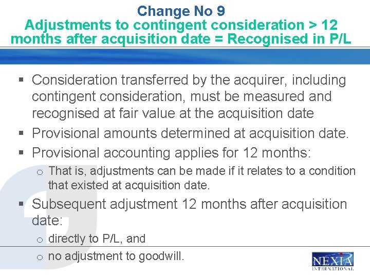 Change No 9 Adjustments to contingent consideration > 12 months after acquisition date =