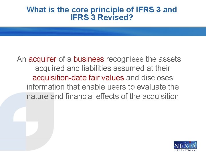What is the core principle of IFRS 3 and IFRS 3 Revised? An acquirer